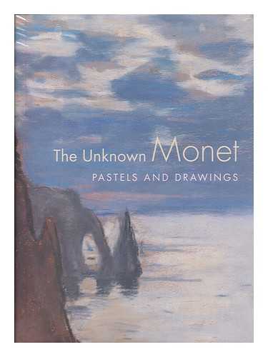 GANZ, JAMES A. - The unknown Monet : pastels and drawings / James A. Ganz and Richard Kendall