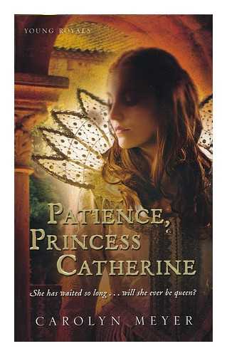 MEYER, CAROLYN (1935-) - Patience, Princess Catherine / Carolyn Meyer