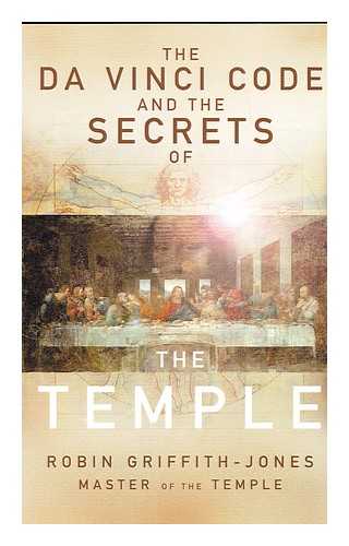 GRIFFITH-JONES, ROBIN - The Da Vinci code and the secrets of the Temple