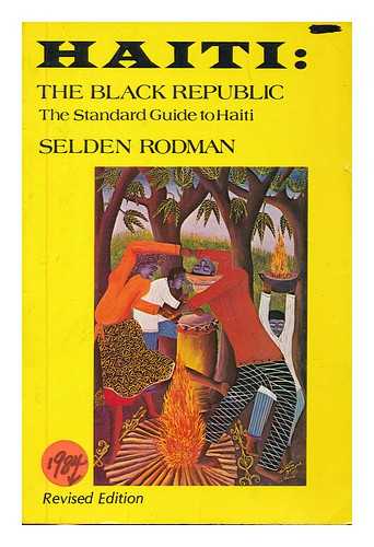 RODMAN, SELDEN (1909-2002) - Haiti : the Black republic : the complete story and guide