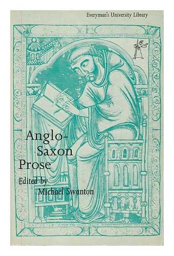 SWANTON, MICHAEL JAMES (COMP.) - Anglo-Saxon prose / edited and translated by Michael Swanton