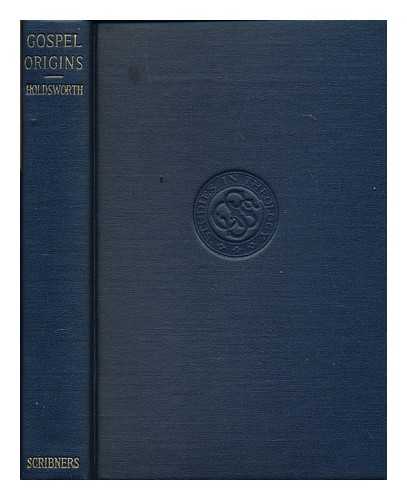 HOLDSWORTH, W. W. (WILLIAM WEST), (1859-1929) - Gospel origins : a study in the synoptic problem