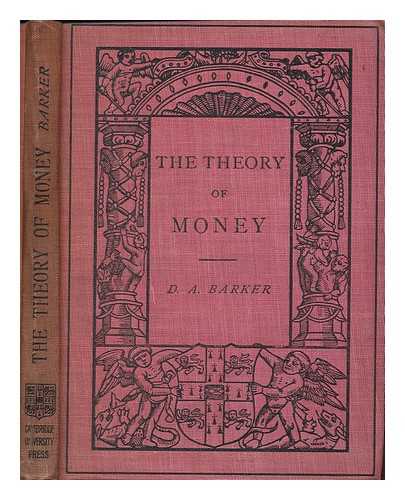 BARKER, D. A. (DALGAIRNS ARUNDEL) - The theory of money