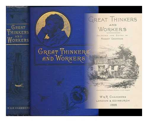 COCHRANE, ROBERT - Great thinkers and workers / selected and edited by Robert Cochrane