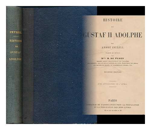 FRYXELL, ANDERS - Histoire de Gustaf II Adolphe / par Andre Fryxell ; traduit de Suedois par Mlle R. du Puget