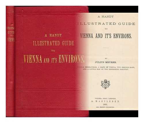 MEURER, JULIUS - A handy illustrated guide to Vienna and it's environs