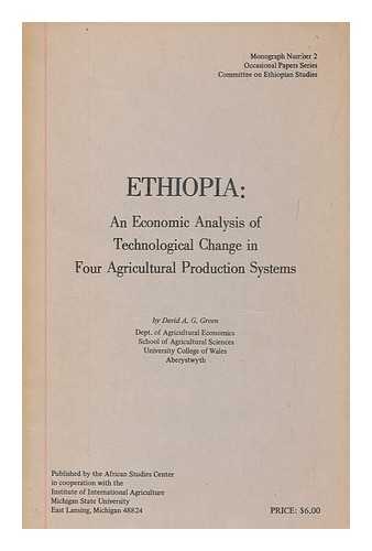GREEN, DAVID ALFRED GEORGE - Ethiopia : an economic analysis of technological change in four agricultural production systems