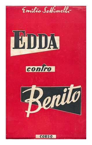 SETTIMELLI, EMILIO (1891-) - Edda contro Benito
