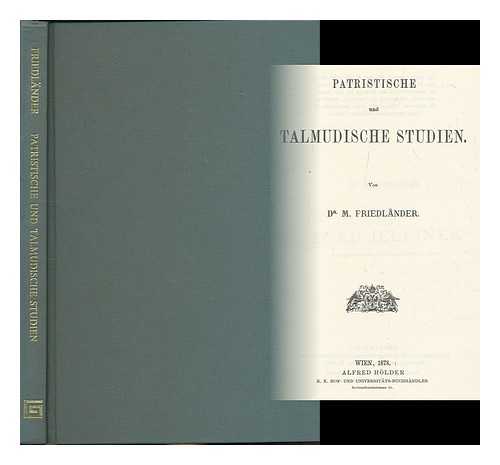 Friedlander, Moritz - Patristische and talmudische Studien / von M. Friedlander
