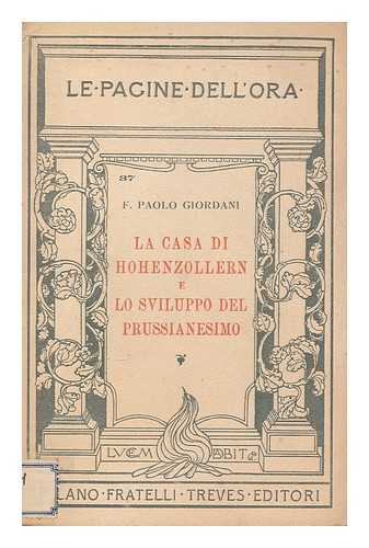 GIORDANI, F. PAOLO - La casa di Hohenzollern e lo sviluppo del prussianesimo / F. Paolo Giordani