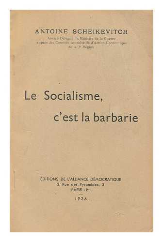 SCHEIKEVITCH, ANTOINE - Le socialisme c'est la barbarie