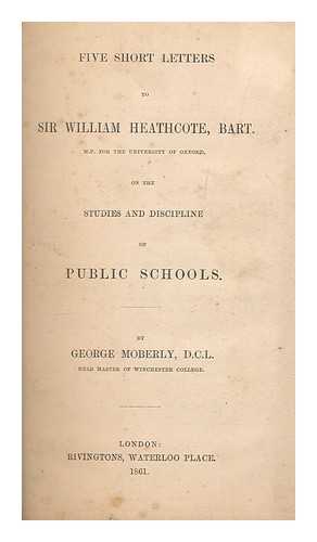 MOBERLY, GEORGE (1803-1885) - Five short letters to Sir William Heathcote
