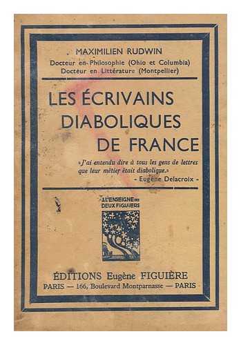 RUDWIN, MAXIMILIAN JOSEF (1885-) - Les ecrivains diaboliques de France / Maximilien Rudwin