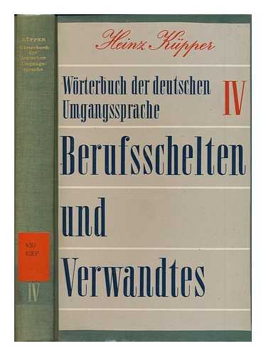 KUPPER, HEINZ - Worterbuch der deutschen Umgangssprache, Bd. 4 : Berufsschelten und Verwandtes