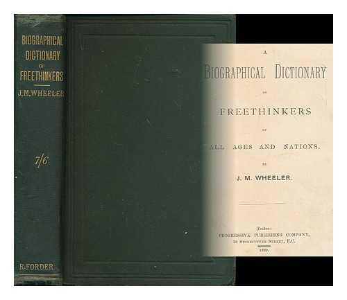 WHEELER, J. M. (JOSEPH MAZZINI), (1850-1898) - A biographical dictionary of freethinkers of all ages and nations