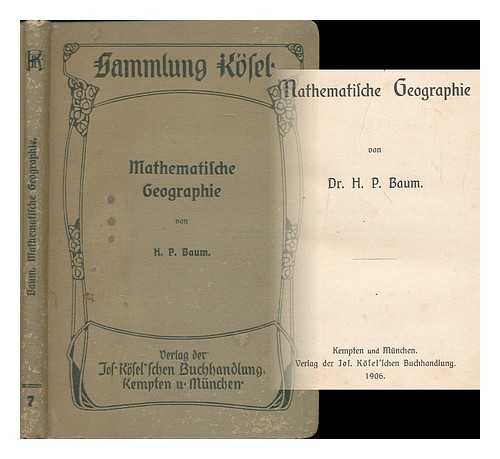 BAUM, H. P. - Mathematische Geographie / von Dr. H. P. Baum