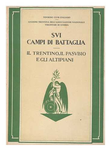 TOURING CLUB ITALIANO - Sui campi di battaglia : guida storico-turistica [1] , Il Trentino, il Pasubio, gli Altipiani / Touring club italiano