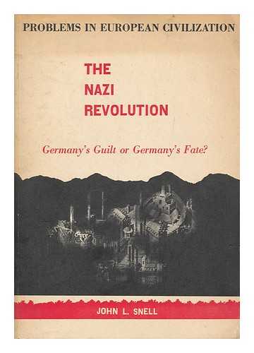 SNELL, JOHN L. (ED.) - The Nazi revolution : Germany's guilt or Germany's fate?