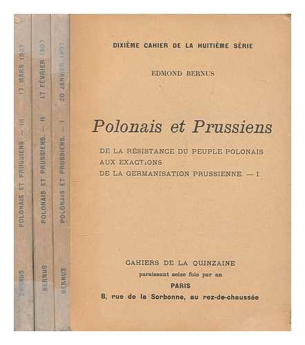 BERNUS, EDMOND - Polonais et prussiens : de la resistance du peuple polonais aux exactions de la Germanization Prussienne