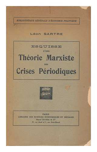 SARTRE, LEON - Esquisse d'une theorie Marxiste des crises periodiques / Leon Sartre