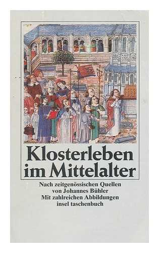 BUHLER, JOHANNES (1884-). NARCISS, GEORG A. - Klosterleben im Mittelalter / nach zeitgenossische Quellen von Johannes Buhler ; herausgegeben von Georg A. Narciss