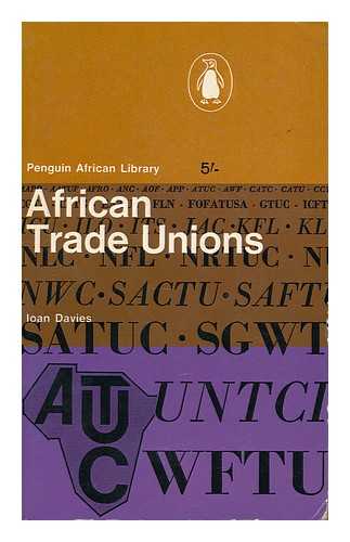 DAVIES, IOAN (1936-2000) - African trade unions / Ioan Davies