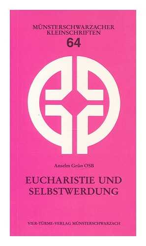 GRUN, ANSELM - Eucharistie und selbstwerdung / Anselm Grun