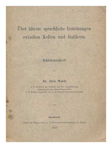 WALDE, ALOIS (1869-1924) - Uber alteste sprachliche Beziehungen zwischen Kelten und Italikern