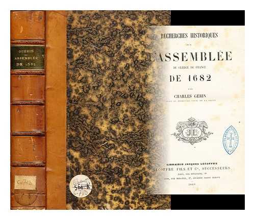 GERIN, CHARLES (1824-1893) - Recherches historiques sur l'Assemblee du clerge de France de 1682 / par Charles Gerin