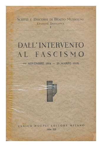MUSSOLINI, BENITO (1883-1945) - Scritti e discorsi di Benito Mussolini. Vol.1, Dall'intervento al Fascismo (15 Novembre 1914-23 Marzo 1919)