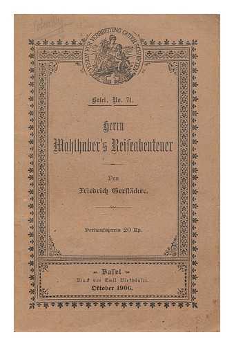 Gerstacker, Friedrich (1816-1872) - Herrn Mahlhubers Reiseabenteuer / von Friedrich Gerstacker