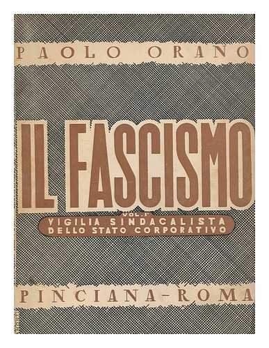 ORANO, PAOLO (1875-) - Il fascismo : Vol. I, la vigilia sindacalista dello sato corporativo