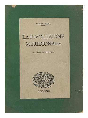 DORSO, GUIDO. MUSCETTA, CARLO - La rivoluzione meridionale : il Mezzogiorno d'Italia de Cavour a Mussolini / Guido Dorso ; edited by Carlo Muscetta