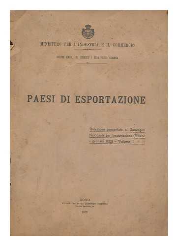 MINISTERO PER L'INDUSTRIA E IL COMMAERCIO - Paesi di Esportazione : Relazione presentata al Convegno Nationale per l'esportazione (Milano - Gennaio 1922) - Volume II