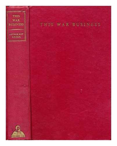 ENOCK, ARTHUR GUY - This war business : a book for every citizen of every country / With forewords by L. P. Jacks, Kathleen Lonsdale and J. F. C. Fuller