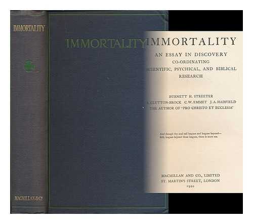 STREETER, BURNETT HILLMAN (1874-1937) - Immortality : an essay in discovery, co-ordinating scientific, psychical, and Biblical research