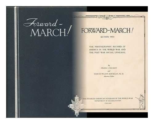 MACKEY, FRANK JOSEPH - Forward march! : section two : the photographic record of America in the world war and the post war social upheaval