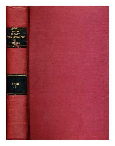 HOME OFFICE. GREAT BRITAIN - Lunacy. Copy of the sixty-seventh report of the Commissioners in Lunacy to the Lord Chancellor (Presented pursuant to the Act of Parliament) part 1