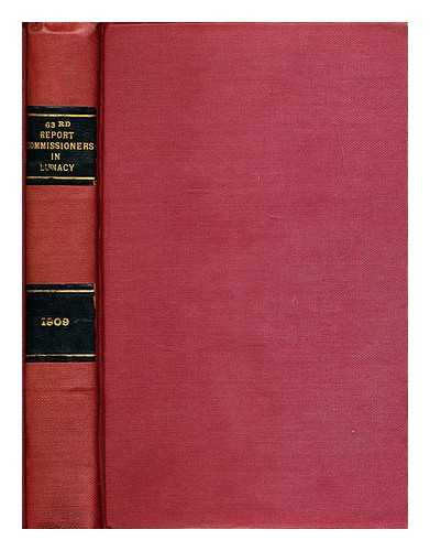 HOME OFFICE. GREAT BRITAIN. - Lunacy. Copy of the sixty-third report of the Commissioners in Lunacy to the Lord Chancellor (Presented pursuant to the Act of Parliament) part 1