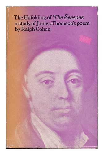 COHEN, RALPH - The Unfolding of the Seasons A Study of James Thomson's Poem