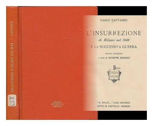 CATTANEO, CARLO - L'insurrezione di Milano nel 1848 e la successiva a guerra / Carlo Cattaneo ; Nuova edizione a cura di Giuseppe Macaggi