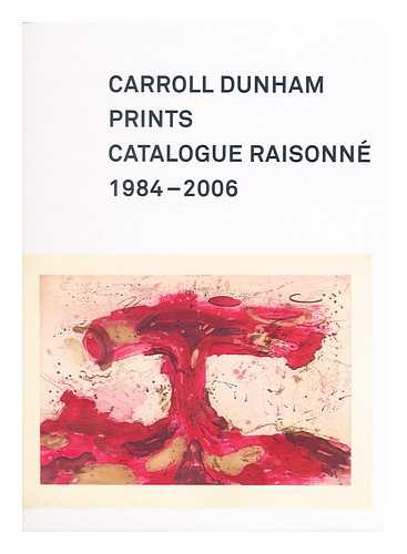 KEMMERER, ALLISON N. - Carroll Dunham prints : catalogue raisonne, 1984-2006 / Allison N. Kemmerer, Elizabeth C. DeRose, and Carroll Dunham