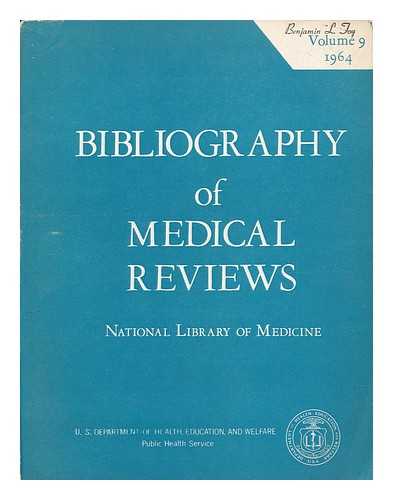 NATIONAL LIBRARY OF MEDICINE (WASHINGTON, D. C. ) - Bibliography of medical reviews : volume 9, 1964