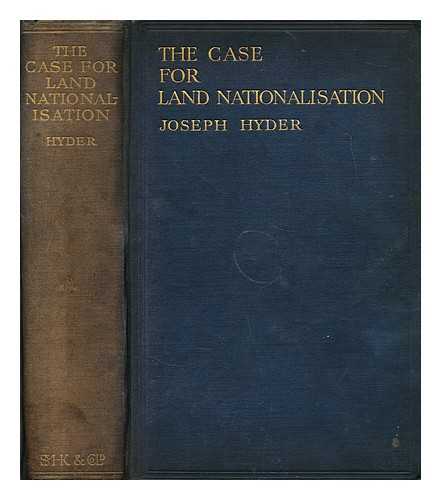 HYDER, JOSEPH - The case for land nationalisation
