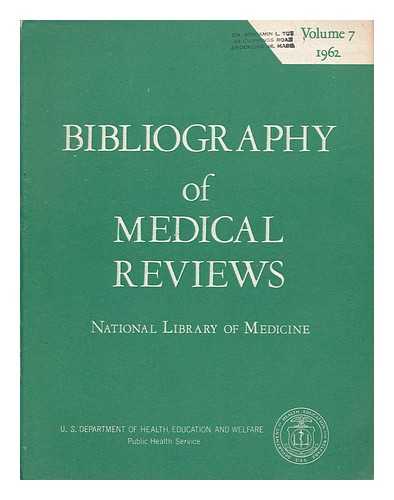 NATIONAL LIBRARY OF MEDICINE (WASHINGTON, D. C. ) - Bibliography of medical reviews : volume 7, 1962