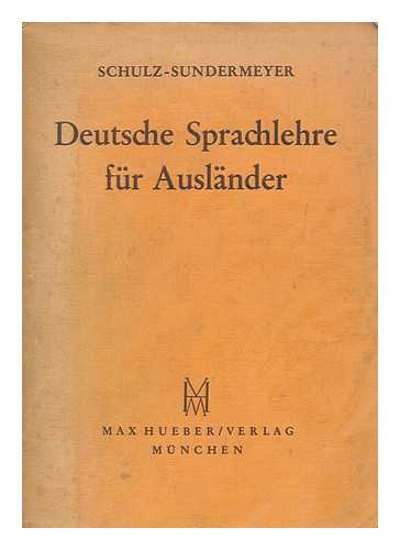 SCHULZ, HANS (1886-1915). SUNDERMEYER, WILHELM. THIES, B. - Deutsche Sprachlehre fur Auslander : Grammatik und Ubungsbuch / von Hans Schulz und Wilhelm Sundermeyer ... bearb. von Bernhard Thies