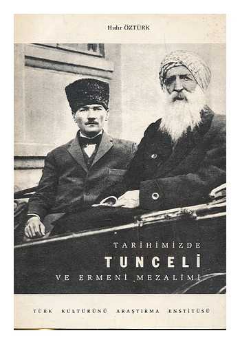 OZTURK, HIDIR (1917-) - Tarihimizde Tunceli : ve Ermeni mezalimi / Hidir Ozturk