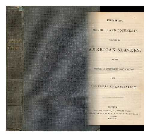 CLARKE, LEWIS (AMERICAN SLAVERY) - Interesting Memoirs and Documents Relating to American Slavery and the Glorious Struggle Now Making for Complete Emancipation