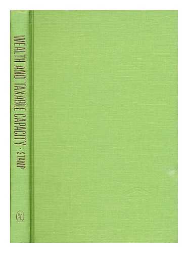 STAMP, JOSIAH, SIR (1880-1941) - Wealth and taxable capacity : the Newmarch lectures for 1920-1 on current statistical problems in wealth and industry