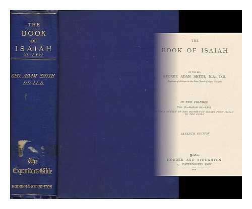 SMITH, GEORGE ADAM, SIR (B.1856) - The Book of Isaiah : volume II. -Isaiah XL. -LXVI ; with a sketch history of Israel from Isaiah to the exile